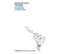 Facundo. Civiltà e barbarie - Sarmiento Domingo F.