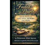 Faded Pearls: Gentle Poems on Life, Love, Memory, and Hope
