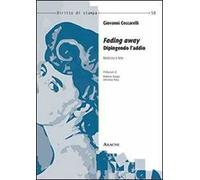 Fading away. Dipingendo l'addio. Medicina e arte