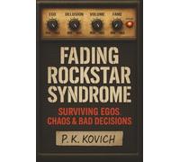 Fading Rockstar Syndrome: Surviving Egos, Chaos & Bad Decisions