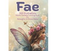 Fae: 100 Illustrations - Adult Fantasy Coloring Book for Relaxation & Stress Relief