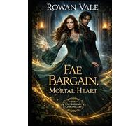 Fae Bargain, Mortal Heart: A Fantasy Romance of Impossible Choices and Dangerous Courts
