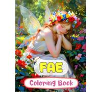 Fae Coloring Book: Colouring Pages Of Magical Forest Fairies Cute Enchanted Fae Mythical Fantasy Faeries Whimsical Pixies Fairycore Garden | Simple ... Stress Relief | Kids Adults Teens Seniors