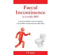 Faecal Incontinence - is it really IBS? (UK version) - Lewis T R
