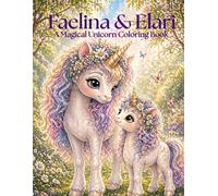Faelina & Elari: A Magical Unicorn Coloring Book for Dreamers of All Ages