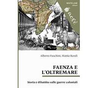 Faenza e l'Oltremare. Storia e dibattito sulle guerre coloniali