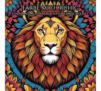 Färbe mich ruhig: Ein Mandala-Malbuch für Erwachsene