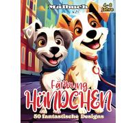 Färbung HÜNDCHEN: Ein lustiges Malbuch mit 50 fantastischen Zeichnungen von niedlichen Hunden, perfekt, um die Kreativität von Kindern im Alter von 4 bis 8 Jahren zu fördern!