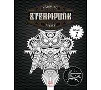Färbung Steampunk Tiere - Band 1 - Nachtausgabe: Malbuch für Erwachsene (Mandalas) - Anti-Stress - Steampunk - Band 1