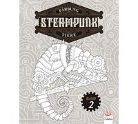 Färbung Steampunk Tiere - Band 2: Malbuch für Erwachsene (Mandalas) - Anti-Stress - Steampunk - Band 2