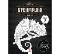 Färbung Steampunk Tiere - Band 2 - Nachtausgabe: Malbuch für Erwachsene (Mandalas) - Anti-Stress - Steampunk - Band 2