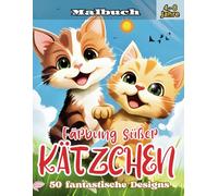 Färbung süßer KÄTZCHEN: Ein lustiges Malbuch mit 50 fantastischen Zeichnungen von niedlichen und kuscheligen Kätzchen, perfekt, um die Kreativität von Kindern im Alter von 4 bis 8 Jahren zu fördern!