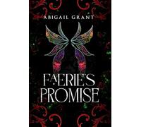 Faerie’s Promise: The Wish Trilogy: Book 3 (Enemies to Lovers Romantasy)