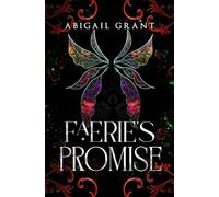Faerie’s Promise: The Wish Trilogy: Book 3 (Enemies to Lovers Romantasy)