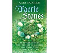 Faerie Stones: An Exploration of the Folklore and Faeries Associated with Stones & Crystals