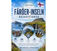 FÄRÖER-INSELN REISEFÜHRER 2026/2027: Entdecken Sie Tórshavn, Gásadalur, den Múlafossur-Wasserfall, die Klippen von Trælanípa, Kalsoy und die schönsten Wanderwege des Nordatlanti