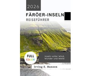 Färöer-Inseln Reiseführer 2026: Inseln voller Wind, Wunder und Weite
