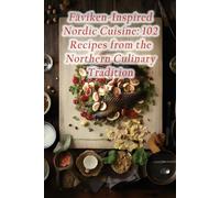 Fäviken-Inspired Nordic Cuisine: 102 Recipes from the Northern Culinary Tradition