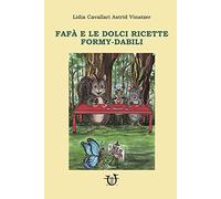 Fafà e le dolci ricette Formy-dabili. Ediz. illustrata