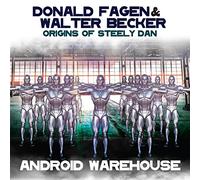 Fagen, Donald/ Becker, Walter - Origins Of Steely Dan: Android Warehouse