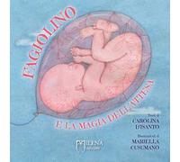 Fagiolino e la magia dell'attesa. Ediz. a colori