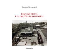 Fagnano Olona e la colonia elioterapica [Paperback] Mezanzani, Simona