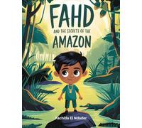 Fahd and the Secrets of the Amazon: A Tale of Discovery for Kids