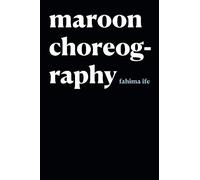 fahima ife Maroon Choreography (Copertina rigida)