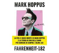Fahrenheit-182. L'autobiografia del cantante, bassista e fondatore dei Blink-182