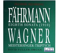 Fahrmann/Wagner - Sonata Organ 8 Op. 46/Meistersinger-Triptych