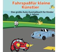 Fahrspaß für kleine Künstler: Das große Auto-Ausmalbuch für Kinder ab 3 Jahren: Entdecke die Welt der Fahrzeuge - Kreatives Ausmalen für kleine Autofans!