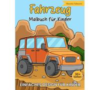 Fahrzeug-Malbuch für Kinder: Über 30 lustige und einfache Fahrzeugdesigns für Kinder, Jungen und Mädchen ab 5 Jahren