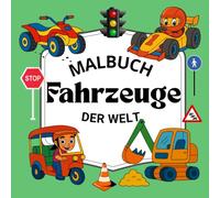 Fahrzeuge der Welt: Malbuch für Jungen mit 50 originelle Ausmalmotive