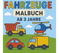 Fahrzeuge Malbuch ab 3 Jahren: Ausmalspaß mit Autos, Baggern, Traktoren & mehr - Kreatives Kinderbuch für kleine Fahrzeug-Fans