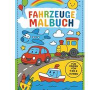 Fahrzeuge Malbuch für Kinder: 50 spannende Seiten mit Autos, Lastwagen, Flugzeugen & mehr für Kinder von 4-8 Jahren