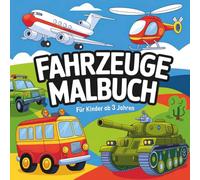 Fahrzeuge Malbuch für Kinder ab 3 Jahren