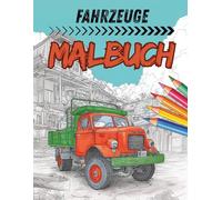 Fahrzeuge Malbuch: VOLLE FAHRT VORAUS