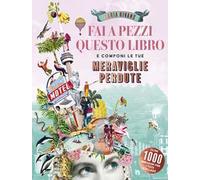 Fai a pezzi questo libro. Meraviglie perdute