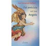 Fai amicizia col tuo angelo. Ediz. ampliata