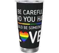 Fai attenzione a chi odi, potrebbe essere qualcuno che ami Bicchiere da caffè Lgbt in acciaio inossidabile con isolamento sottovuoto Tazze da caffè da 20 once Tazza da viaggio Tazza da acqua