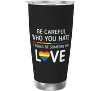 Fai attenzione a chi odi, potrebbe essere qualcuno che ami Bicchiere da caffè Lgbt in acciaio inossidabile con isolamento sottovuoto Tazze da caffè da 20 once Tazza da viaggio Tazza da acqua