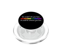 Fai attenzione a chi odi potrebbe essere qualcuno che ami LGBT PopSockets PopGrip per MagSafe