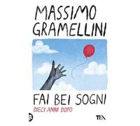 Fai bei sogni. Dieci anni dopo