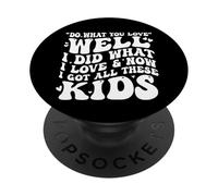 Fai bene ciò che ami ora ho tutti questi bambini, genitori divertenti PopSockets PopGrip Adesivo