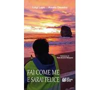 Fai come me e sarai felice