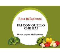 Fai con quello che hai - Rosa Belladonna