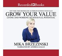 Fai crescere il tuo valore: vivere e lavorare al massimo del tuo potenziale