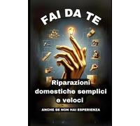 Fai da te: Guida alla Riparazione e al Miglioramento della Casa per Tutti
