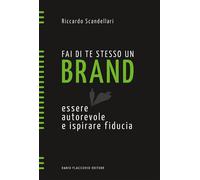 Fai di te stesso un brand. Essere autorevole e ispirare fiducia