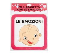 Fai il bagnetto con le emozioni. Ediz. a colori
